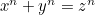 $x^ n+y^ n=z^ n$