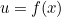 $u=f(x)$