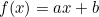 $f(x)=ax+b$