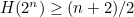 $H(2^ n) \geq (n+2)/2$