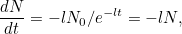 \[  \frac{dN}{dt} = - l N_0 / e^{-l t} = -l N, \]