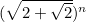 $(\sqrt{2+\sqrt{2}})^ n$