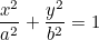 \begin{equation}  \frac{x^2}{a^2}+\frac{y^2}{b^2} = 1 \end{equation}