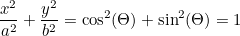 \begin{equation}  \frac{x^2}{a^2}+\frac{y^2}{b^2} = \cos ^2(\Theta )+\sin ^2(\Theta ) = 1 \end{equation}