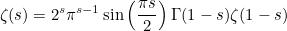 \[ \zeta (s)=2^ s\pi ^{s-1}\sin \left(\frac{\pi s}{2}\right)\Gamma (1-s)\zeta (1-s) \]