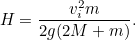 \[  H=\frac{v_ i^2m}{2g(2M+m)}.  \]