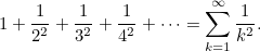 \begin{equation} \label{eq:basel} 1 +\frac{1}{2^2} +\frac{1}{3^2} +\frac{1}{4^2} + \cdots = \sum _{k=1}^\infty \frac{1}{k^2}. \end{equation}