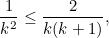 \begin{equation}  \frac{1}{k^2} \leq \frac{2}{k(k+1)}, \end{equation}