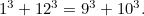 $1^3 + 12^3 = 9^3 + 10^3.$