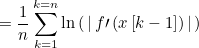 $\displaystyle = \frac{1}{n} \sum \limits _{k=1}^{k=n} \ln \left(\, \left|\,  f\prime \left(x\left[k-1\right]\right)\, \right|\, \right)  $