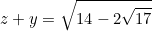 \[ z+y = \sqrt{14 - 2\sqrt{17}} \]