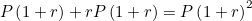 $P\left(1+r\right)+rP\left(1+r\right)=P\left(1+r\right)^2$