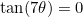 $\tan (7\theta )=0$