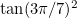 $\tan (3\pi /7)^2$