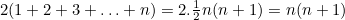 $2(1+2+3+\ldots +n) = 2.\frac{1}{2}n(n+1) = n(n+1)$