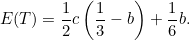 \[ E(T) = \frac{1}{2}c\left(\frac{1}{3}-b\right)+\frac{1}{6}b. \]