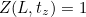 $Z(L,t_ z) = 1$