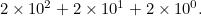 $2 \times 10^2+2 \times 10^1+ 2\times 10^0.$