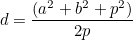 \[ d = \frac{(a^2+b^2+p^2)}{2p} \]