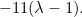 $-11(\lambda -1).$