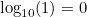 $\log _{10}(1) = 0$