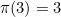 $\pi (3) = 3$