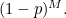 $(1-p)^ M.$