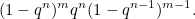 \[ (1-q^ n)^ mq^ n(1-q^{n-1})^{m-1}. \]