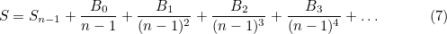\[  S = S_{n-1} + \frac{B_0}{n-1} + \frac{B_1}{(n-1)^2} + \frac{B_2}{(n-1)^3} + \frac{B_3}{(n-1)^4} + \ldots \; \; \; \; \; \; \; \; \; \; \; \;  \mbox{(7)} \]