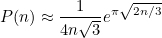 \[  P(n) \approx \frac{1}{4n\sqrt3}e^{\pi \sqrt{2n/3}}  \]
