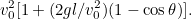 $\displaystyle  v_0^2[1+(2gl/v_0^2)(1-\cos \theta )].  $