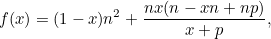 \[ f(x)=(1-x)n^2+\frac{nx(n-xn+np)}{x+p}, \]