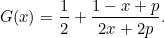\[ G(x) = \frac{1}{2}+\frac{1-x+p}{2x+2p}. \]