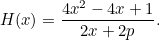 \[ H(x)=\frac{4x^2-4x+1}{2x+2p}. \]
