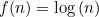 $f(n) = \log {(n)}$