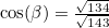 $\cos (\beta ) = \frac{\sqrt{134}}{\sqrt{143}}$
