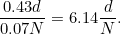 \[ \frac{0.43d}{0.07N}=6.14\frac{d}{N}. \]