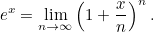 \begin{equation} \label{eq:euler_ e} e^ x = \lim _{n\rightarrow \infty } \left( 1+\frac{x}{n}\right)^ n. \end{equation}