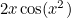 $2x\cos (x^2)$