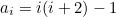 $a_{i}=i(i+2)-1$