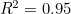 $R^2=0.95$