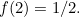 $f(2)=1/2.$