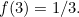 $f(3)=1/3.$