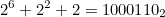 $\displaystyle  2^6+2^2 +2 = 1000110_2 \nonumber  $