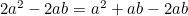 $2a^2 - 2ab = a^2+ab-2ab$