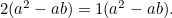 $2(a^2-ab) = 1(a^2 - ab).$