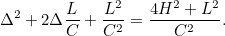 \[ \Delta ^2+2\Delta \frac{L}{C}+\frac{L^2}{C^2} = \frac{4H^2+L^2}{C^2}. \]