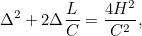 \[ \Delta ^2+2\Delta \frac{L}{C} = \frac{4H^2}{C^2}, \]