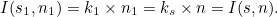 \begin{equation}  I(s_1, n_1) = k_1 \times n_1 = k_ s \times n =I(s, n).\end{equation}