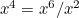 $x^4=x^6/x^2$